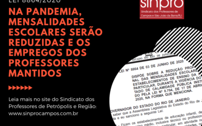 AGORA É LEI: NA PANDEMIA, MENSALIDADES ESCOLARES TÊM QUE SER REDUZIDAS E OS EMPREGOS DOS PROFESSORES MANTIDOS